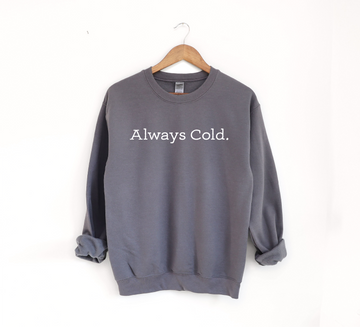 Always Cold (Heavyweight) PREORDER (Ships 3-4 Weeks)