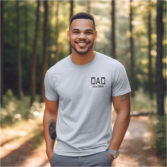 Dad aka Bruh - PREORDER (Ships 3-4 Weeks)