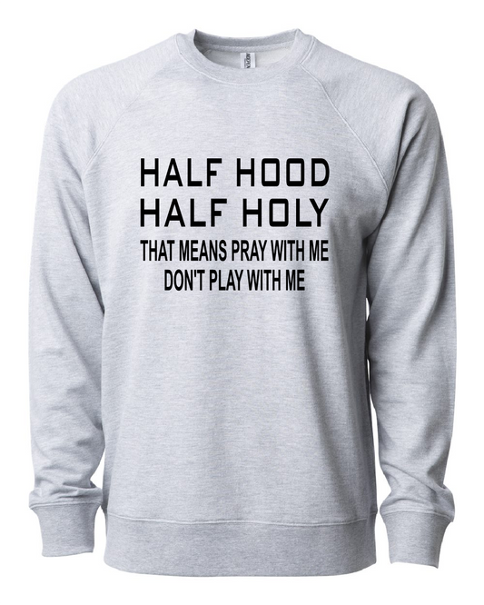 Half Hood Half Holy Unisex (Lightweight) PREORDER (Ships 3-4 Weeks)