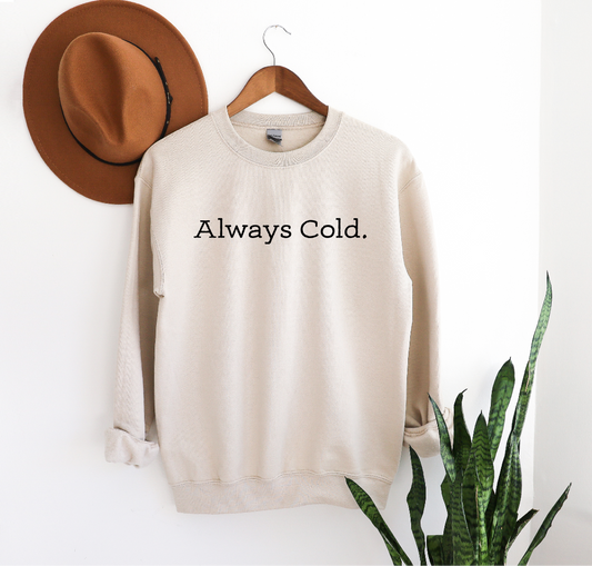 Always Cold (Heavyweight) PREORDER (Ships 3-4 Weeks)